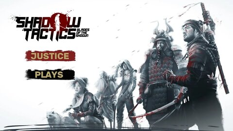 Shadow Tactics: Blades of the Shogun mission 6 (Justice Plays 2020)