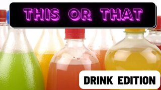 This or That: Drink Edition