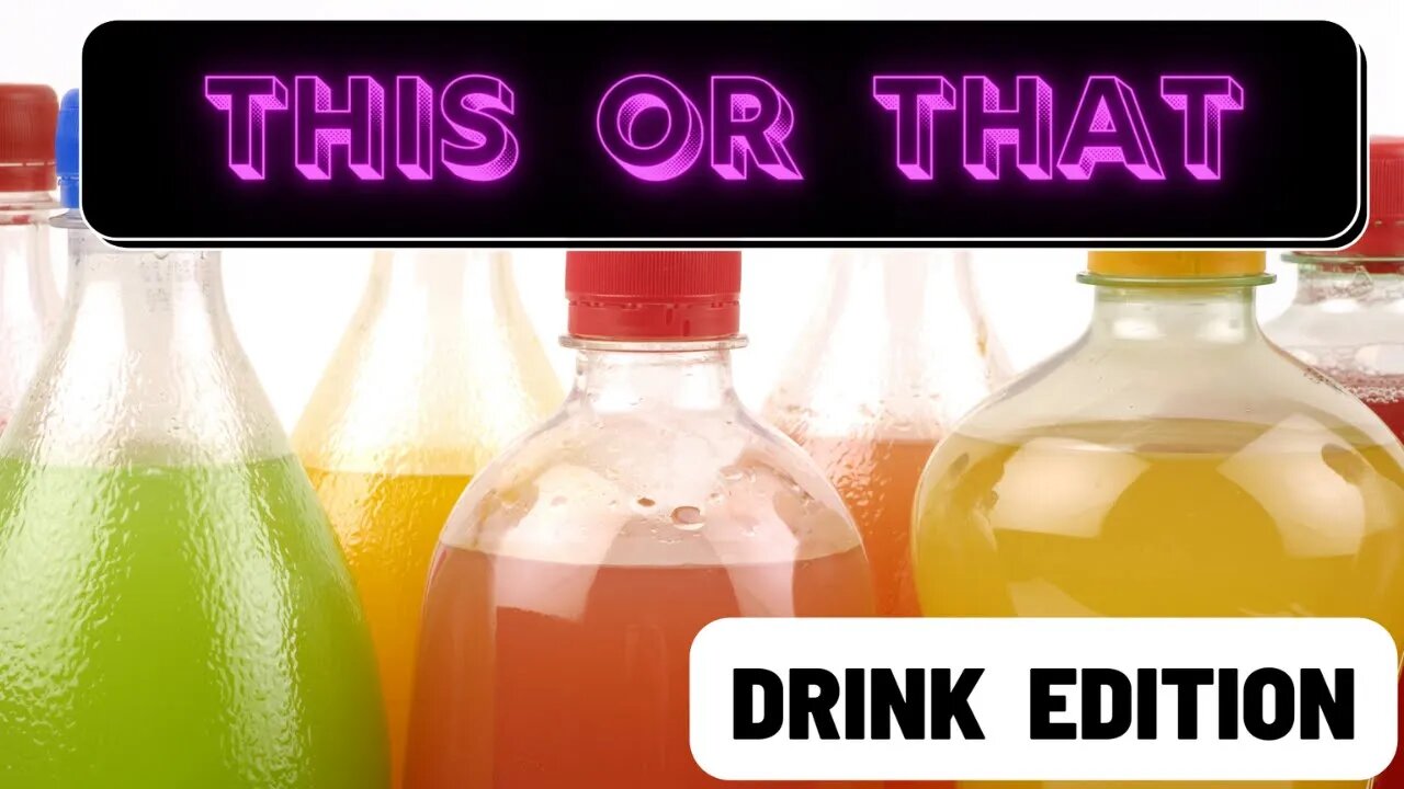 This or That: Drink Edition