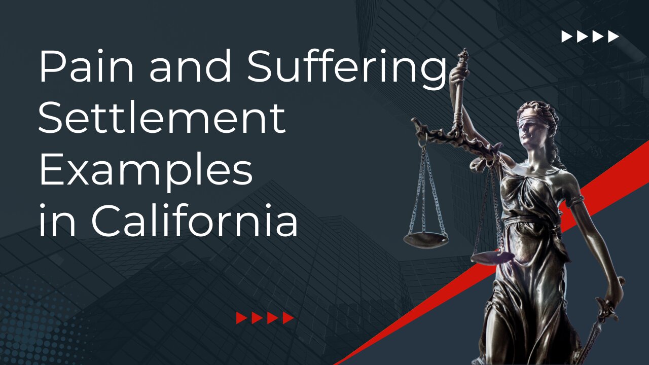 Pain and Suffering Settlement Examples in California