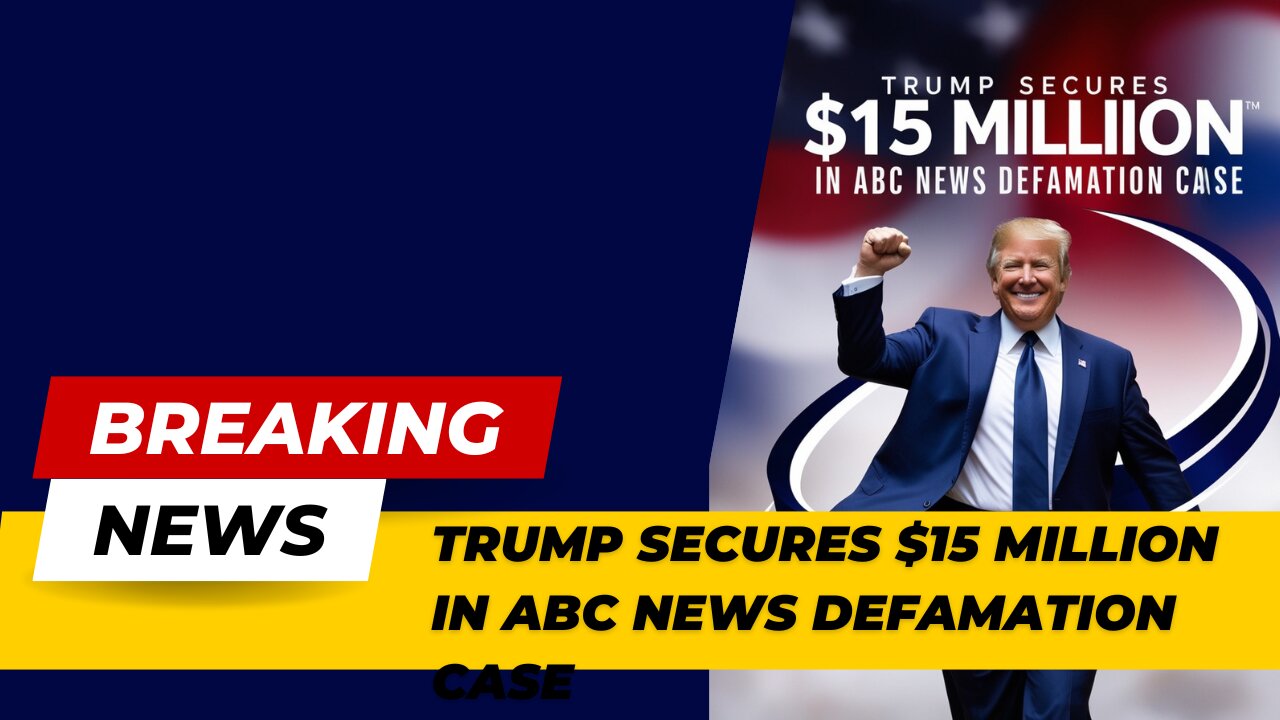 Trump Secures $15 Million in ABC News Defamation Case