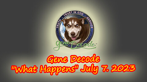 Gene Decode "What Happens" July 7. 2023