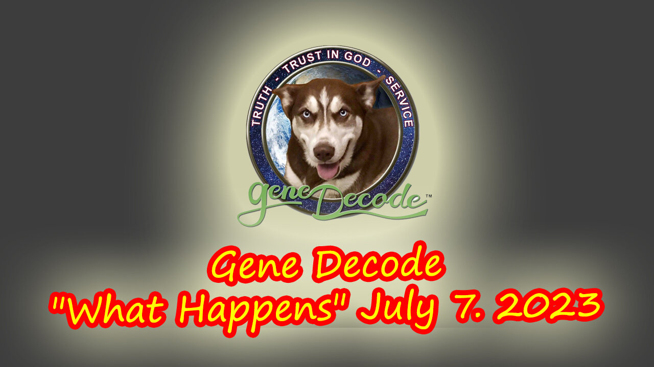 Gene Decode "What Happens" July 7. 2023