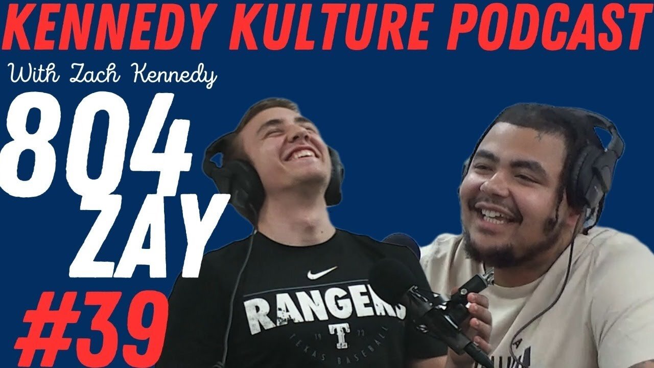 The Kennedy Kulture Podcast #39 - 804.Zay