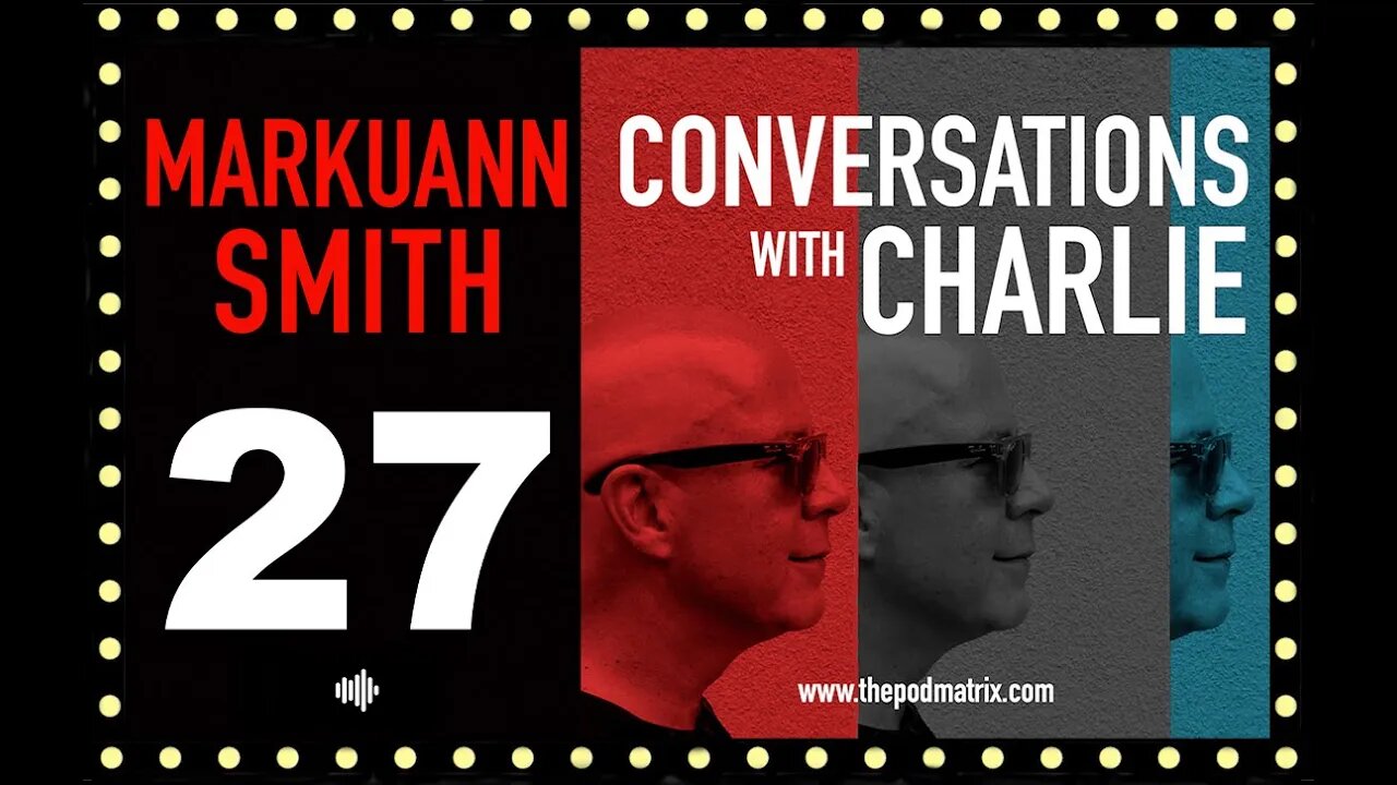 CONVERSATIONS WITH CHARLIE - MOVIE PODCAST #27 MARKUANN SMITH