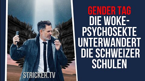 UNZENSIERT: Gender-Tag: Die Woke-Psychosekte unterwandert die Schweizer Schulen. Und vieles mehr.