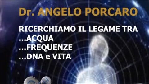 Acqua, Frequenze, DNA e Vita - Dr. Angelo Porcaro