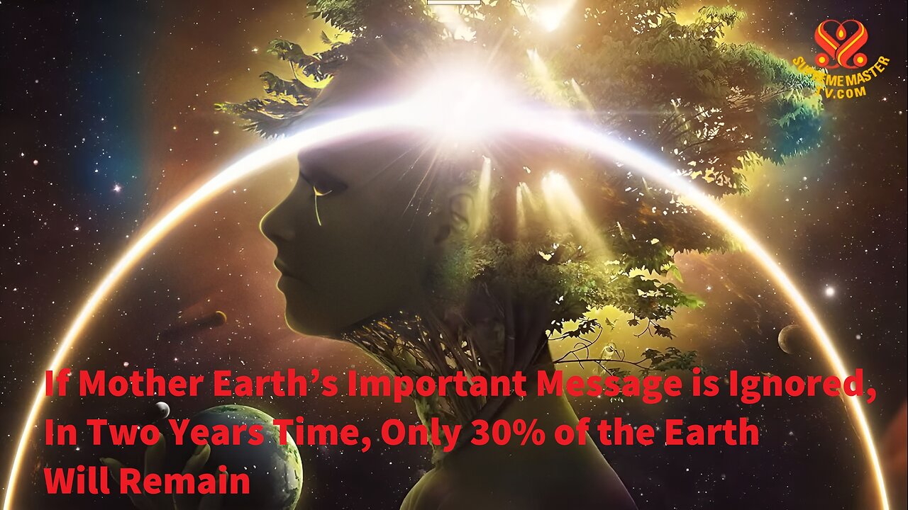 If Mother Earth’s Important Message is Ignored, In Two Years Time Only 30% of the Earth Will Remain