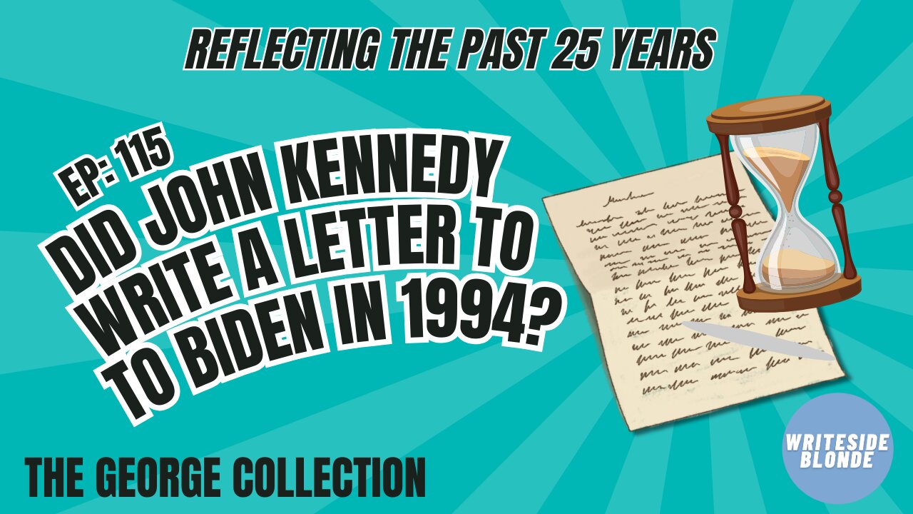 EP 115: Reflecting on 25 years - Did John Kennedy write a letter to Biden in the 90s? ⌛