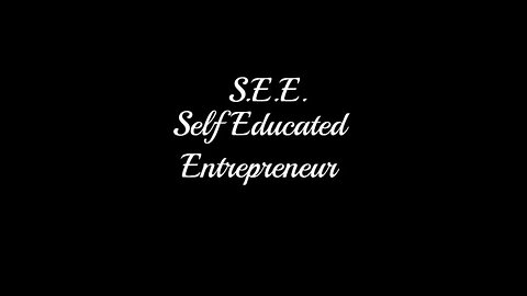 S.E.E. Self Educated Entrepreneurs Welcome! First video