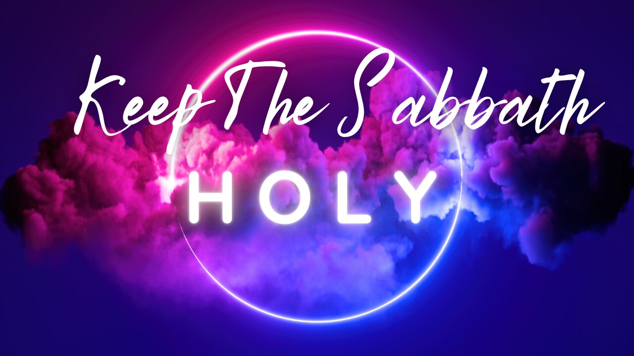 Keep The Sabbath Holy