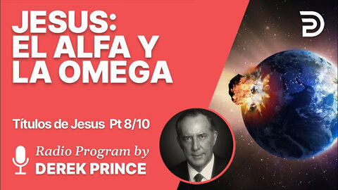 Los titulos de Jesús 8 de 10 - Alfa y Omega