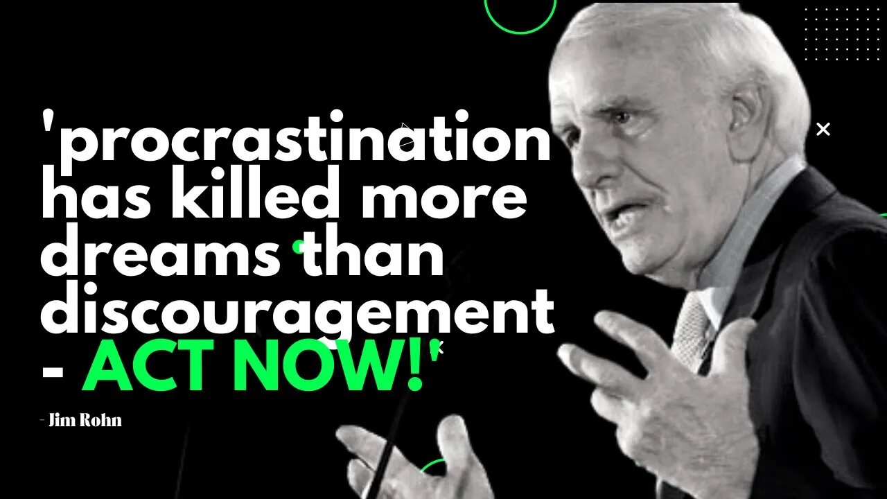 Procrastination has killed more dreams than discouragement - Act NOW! | Jim Rohn