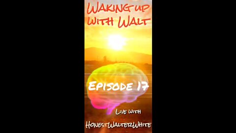 WAKING UP WITH WALT Episode 17 with HonestWalterWhite