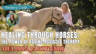 Harnessing Healing: Equine Therapy's Impact on Trauma Recovery with Melissa Jarzynski,