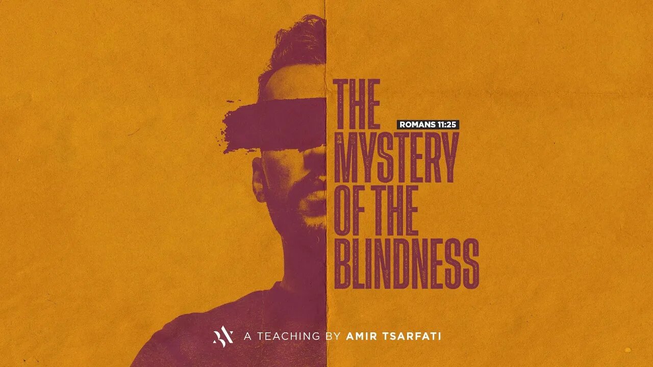 The Mystery of the Blindness | Romans 11:25 | Amir Tsarfati