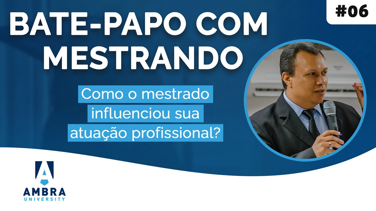 Como o mestrado influenciou sua atuação profissional? - #04 Bate-papo com Mestrando