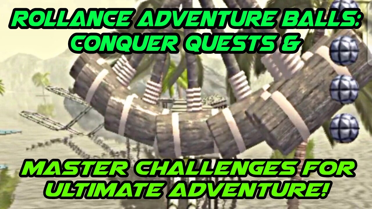 Rollance Adventure Balls: Conquer Quests & Master Challenges for Ultimate Adventure!