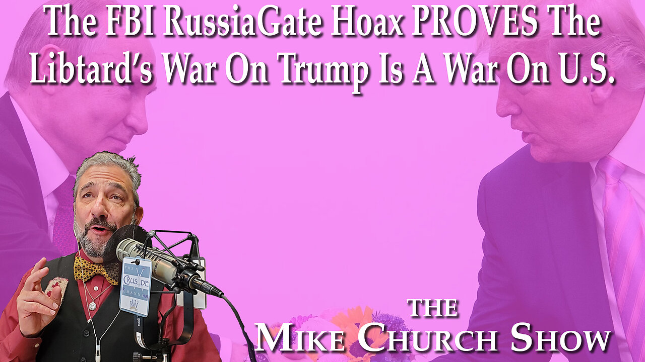The FBI RussiaGate Hoax Proves The Libtards War On Trump Is A War On Us