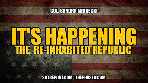 IT'S HAPPENING: THE RE-INHABITED REPUBLIC -- COL. SANDRA MIARECKI