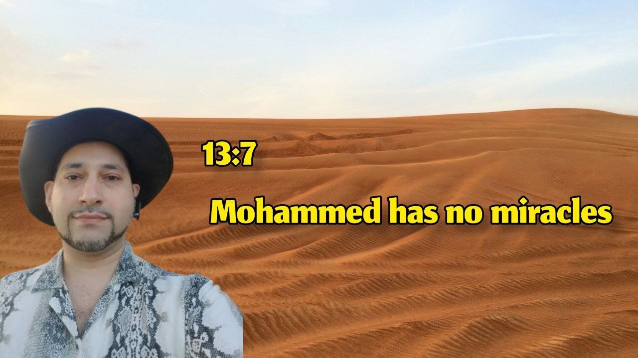 13:7 Mohammed has no miracles