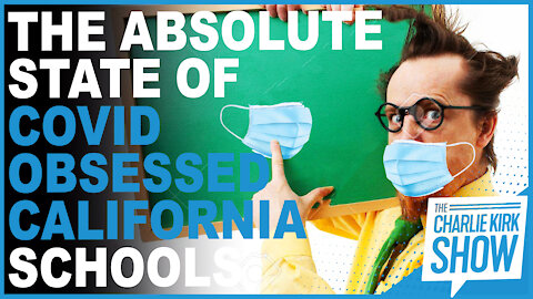 The Absolute State Of COVID Obsessed California Schools