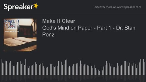 God's Mind on Paper - Part 1 - Dr. Stan Ponz