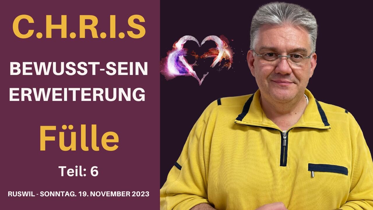 Teil 6: Fülle – Bewusst-Sein Erweiterung mit C.H.R.I.S. | Ruswil (19.11.2023) ⭐️ 🌎 👩‍🚀