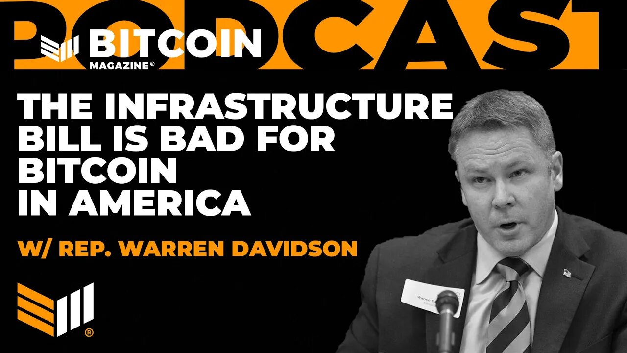 The Infrastructure Bill is Bad for Bitcoin in America w/ Rep. Warren Davidson