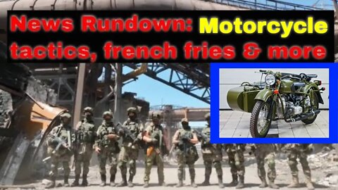 News Rundown: New Motorcycle Ukraine Tactics. Ukraine Russia War: Abe, French Fries and more.