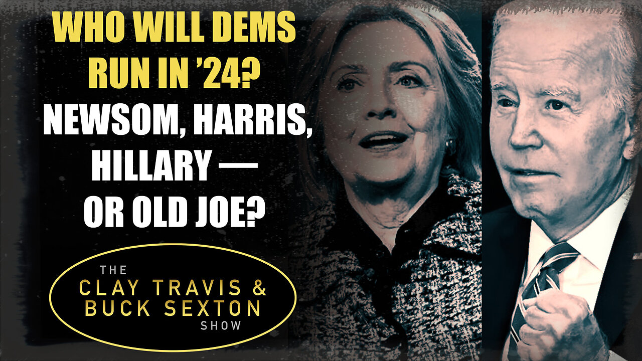 Who Will Dems Run in ’24? Newsom, Harris, Hillary — or Old Joe?