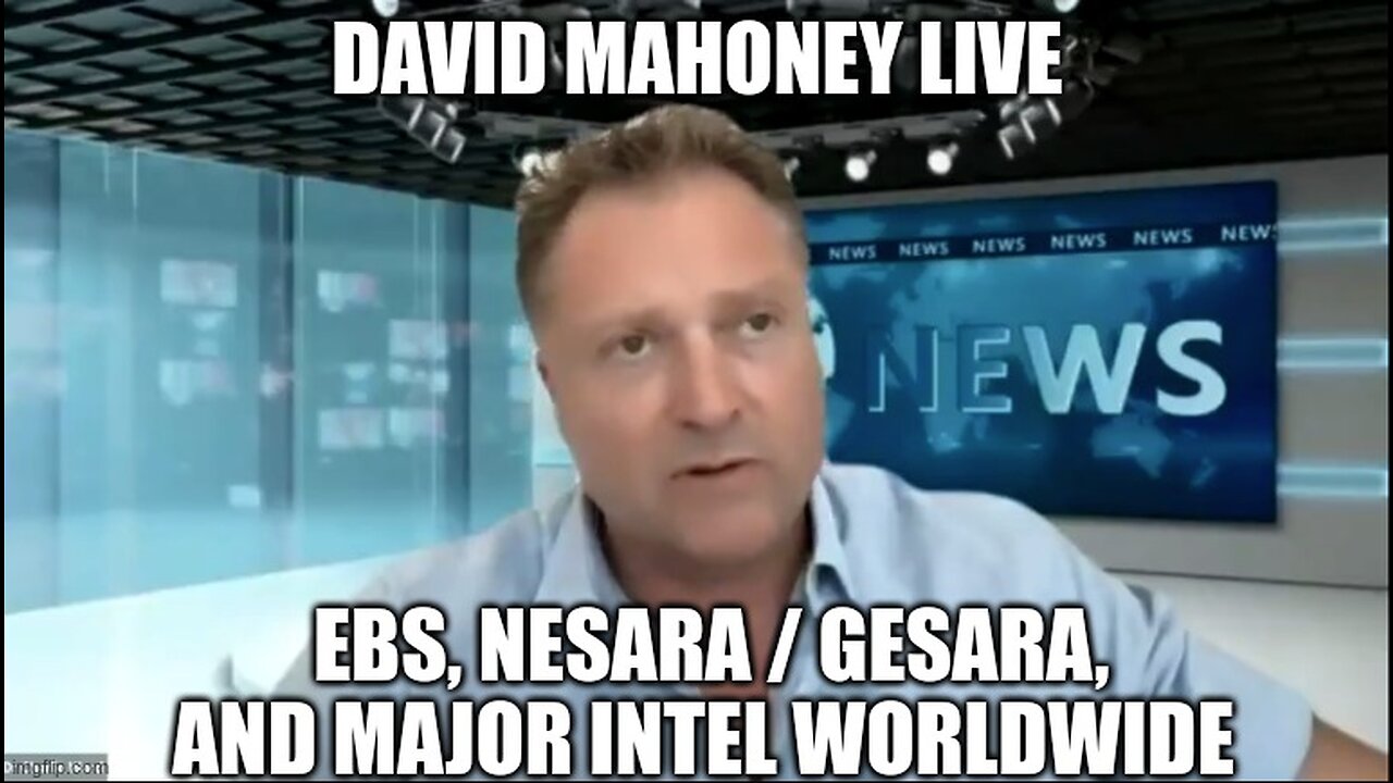 David Mahoney Live: EBS, NESARA / GESARA, and Major Intel Worldwide