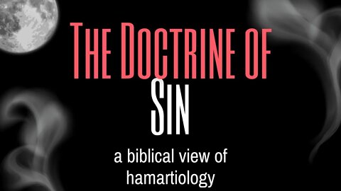 Harmartiology: The Doctrine of Sin w/Caldwell Apologetics