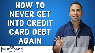 How To Never Get Into Credit Card Debt