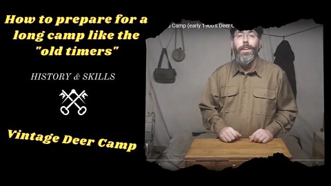 How to Pack for an Extended Camp (early 1900's Deer Camp)