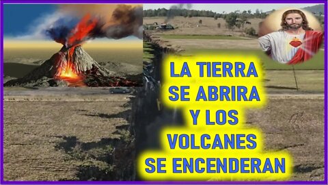 MENSAJE DE JESUCRISTO REY A MIRIAM CORSINI - LA TIERRA SE ABRIRA Y LOS VOLCANES SE ENCENDERAN