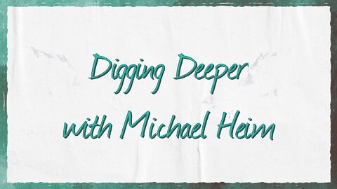 Digging Deeper w/ Michael Heim || Questions Through 1 John || Lesson 3