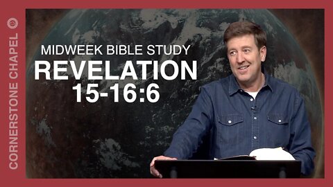 Midweek Bible Study | Revelation 15-16:6 | Gary Hamrick