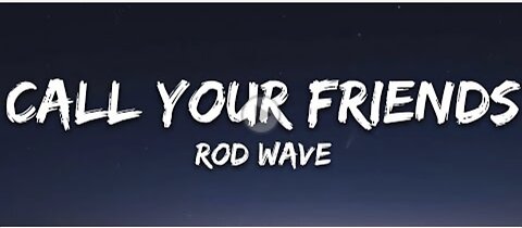 Rod Wave - Call Your Friends (Lyrics)