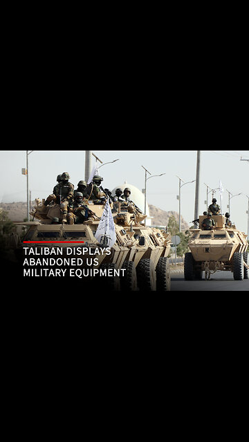 Taliban displays abandoned US military equipment