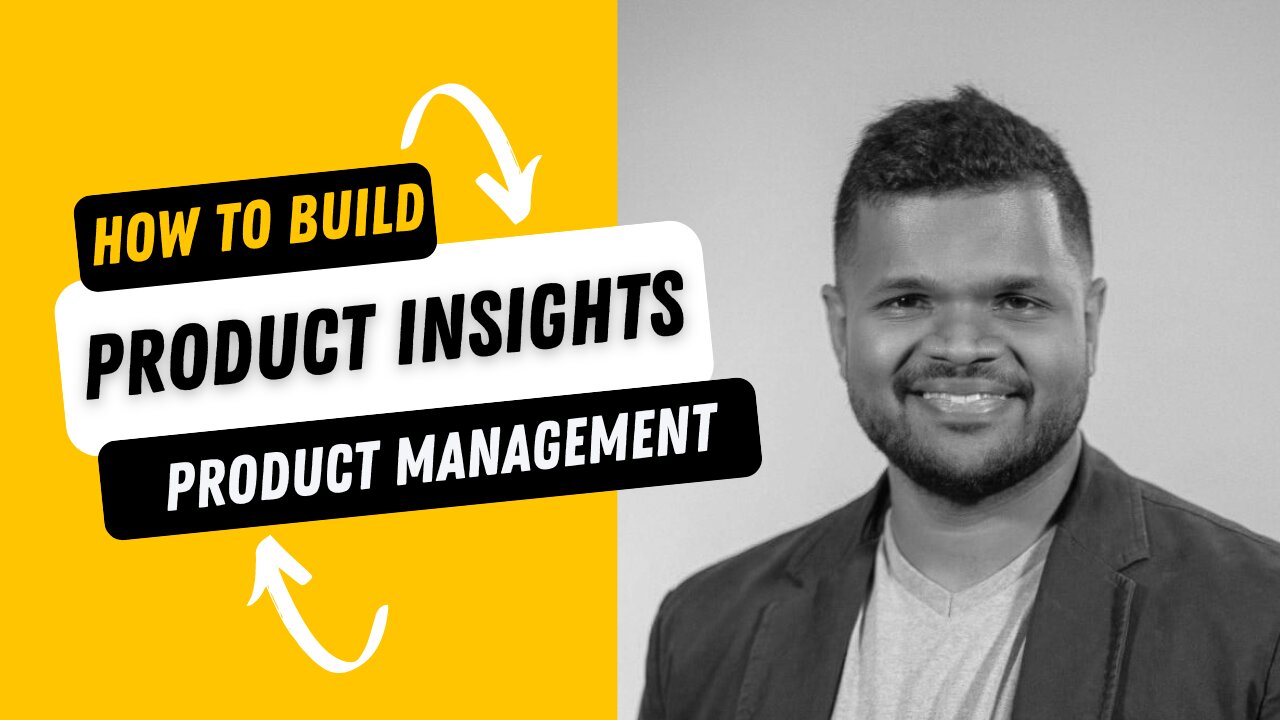 How to build product insights? | Product Management