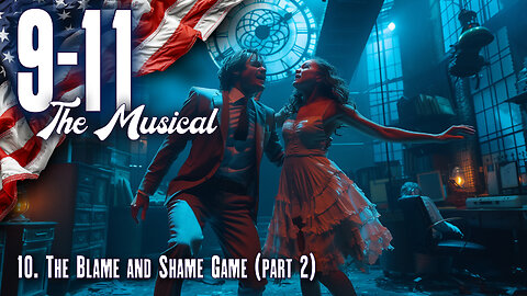 9-11 The Musical: 10. The Blame and Shame Game (part 2)