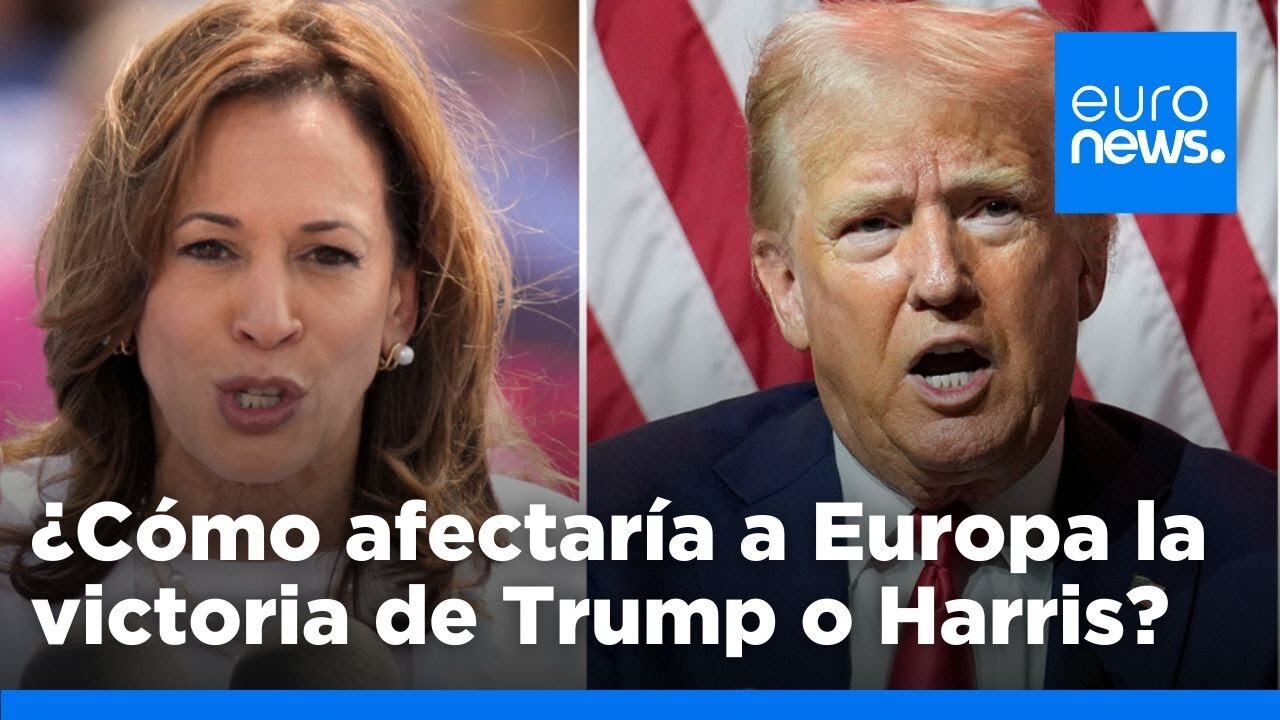 ¿Cómo afectará a Europa la victoria de Trump o Harris?