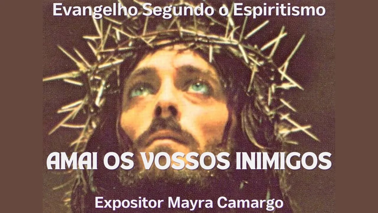 Amai os Vossos Inimigos (Cap. 12 de O Evangelho Segundo o Espiritismo)