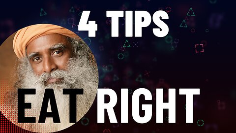 Health tips for the best food | 4 tips on how to eat right. Sadhguru