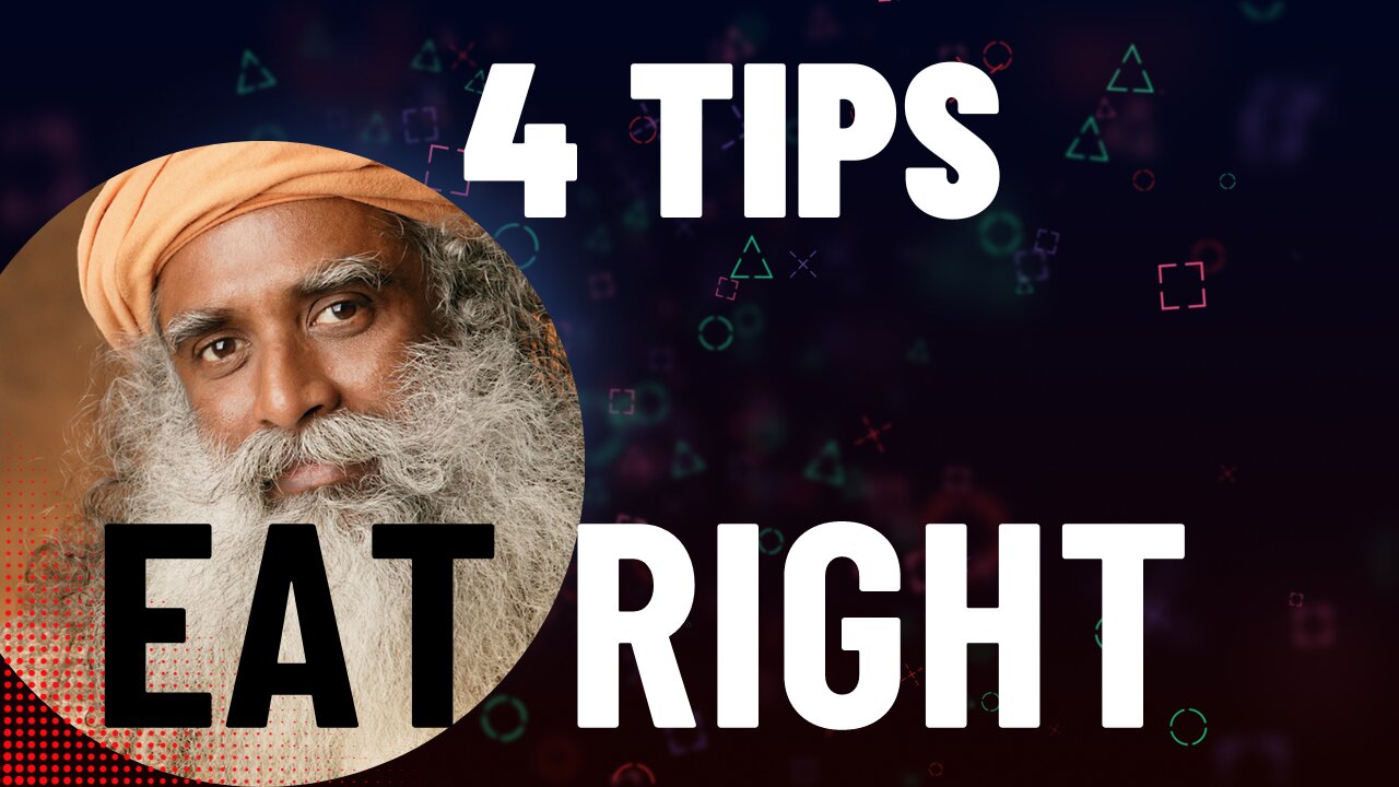 Health tips for the best food | 4 tips on how to eat right. Sadhguru