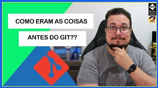 Existia controle de versão antes do Git??