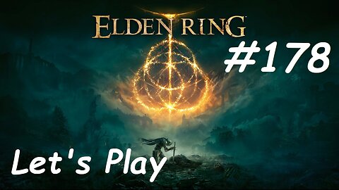 [Blind] Let's Play Elden Ring - Part 178