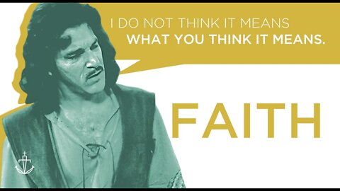 FAITH - "I Do Not Think It Means What You Think It Means" - Pastor Nathan Deisem of Fathom Church