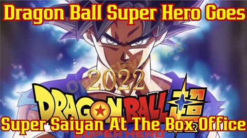 Dragon Ball Super: Super Hero Makes Big Bucks With Cinema Release